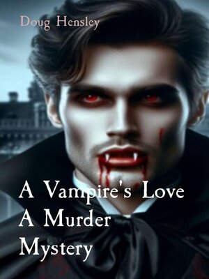cover image of A Vampire's Love a Murder Mystery
